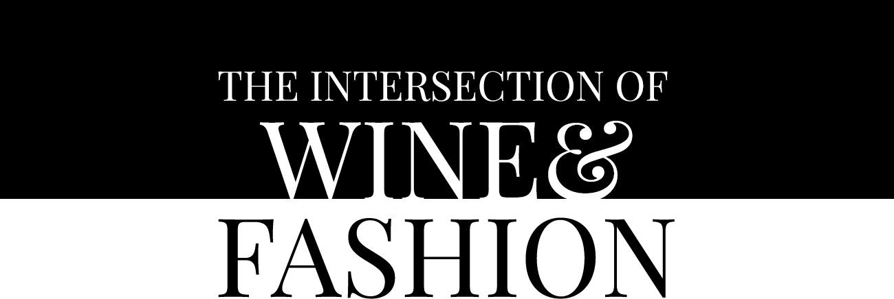 The Intersection of Wine & Fashion